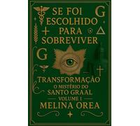 Se foi escolhido para sobreviver: Transformação. O mistério do Santo Graal: 1