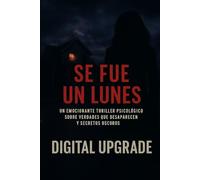 Se fue un lunes: Un emocionante thriller psicológico sobre verdades que desaparecen y secretos oscuros.