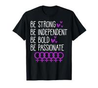 Sé Fuerte Sé Independiente Sé audaz Sé Apasionado Camiseta