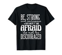 Sé Fuerte y Valiente, No Tengas Miedo - Cita Motivacional Camiseta