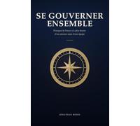 Se gouverner ensemble: Pourquoi la France n'a plus besoin d'un sauveur mais d'une équipe (Le gouvernail)