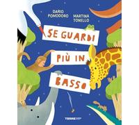 Se guardi più in basso. Ediz. a colori (Acchiappastorie)