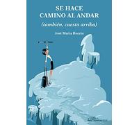 Se Hace Camino Al Andar (tambien Cueta Arriba)