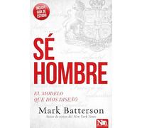 Sé hombre: El modelo que Dios diseñó / Play the Man: Becoming the Man God Create d You to Be: El modelo que dios diseñó/ Becoming the Man God Created You to Be