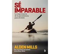 Se imparable: La importancia de la persistencia para alcanzar el éxito (Crecimiento personal)