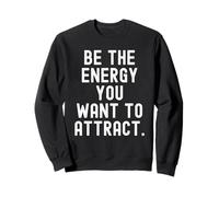 Sé la energía Que Quieres atraer la mentalidad Motivacional Sudadera