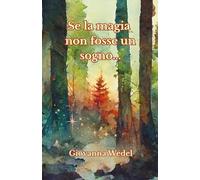 Se la magia non fosse un sogno...