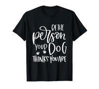 Sé la Persona Que tu Perro cree Que Eres Camiseta gráfica económica