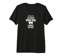 Sé la Persona Que tu Perro Piensa Que Eres Amor Cita Divertida Camiseta Premium