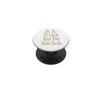 Sé la Persona Que tu Perro Piensa Que Eres para el Perro mamá y papá papá PopSockets PopGrip Adhesivo