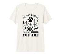 Sé la Persona Que tu Perro Piensa Que Eres un Amante de los Perros Divertido Camiseta Premium