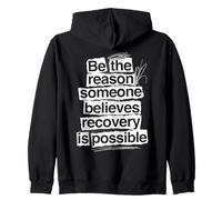 Sé la razón por la Que Alguien cree Que la recuperación es Posible sobriedad Sudadera con Capucha