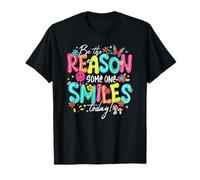Sé la razón por la que alguien sonríe hoy Camiseta