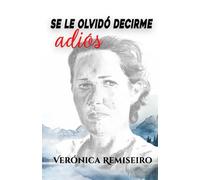 Se le olvidó decirme adiós: (Experiencia vital con el Alzheimer)