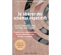 Se libérer des schémas répétitifs & s’autoriser une autre histoire: Un guide pour comprendre tes boucles intérieures et les dénouer en douceur