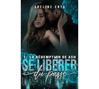 Se libérer du passé - Tome 1 : La rédemption de Ash