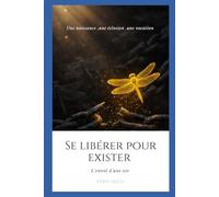 Se libérer pour exister: L’envol d’une vie.