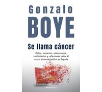 Se llama cáncer: Datos, vivencias, sensaciones, sentimientos y reflexiones sobre el actual sistema jurídico en España (No ficción)