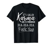 Se llama karma y su pronunciado jaja te follan la vida divertida Camiseta