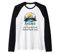 Se llama karma y su pronunciado jaja te follan la vida divertida Camiseta Manga Raglan