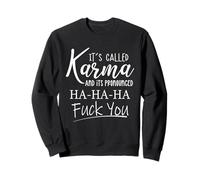 Se llama karma y su pronunciado jaja te follan la vida divertida Sudadera