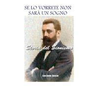 Se lo vorrete non sarà un sogno: Storia del Sionismo