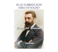 SE LO VORRETE NON SARÀ UN SOGNO: Storia del Sionismo