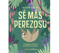 Sé más perezoso: Cuélgate y disfruta el arte de la pereza (Hobbies)