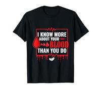 Sé Más Sobre Tu Sangre Que Tú - Phlebotomista Divertido Camiseta