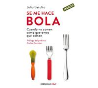 Se me hace bola: Cuando no comen como queremos que coman (Best Seller | No Ficción)