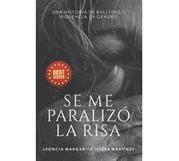 SE ME PARALIZÓ LA RISA: Una Historia de Bullying y violencia de Género