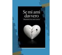 SE MI AMI DAVVERO: Dinamiche di un Amore Narciso