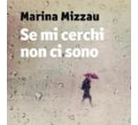 Se Mi Cerchi Non Ci Sono (audiolibro)