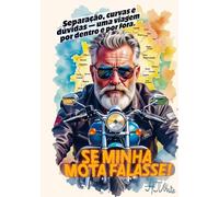 Se Minha Moto Falasse!: Um mergulho por Portugal e para dentro de si mesmo