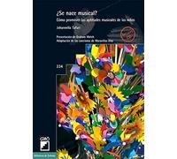 ¿Se Nace Musical?: Cómo promover las aptitudes musicales de los niños: 234 (Biblioteca de Eufonía)