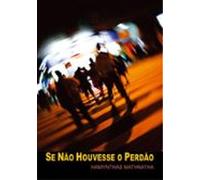 Se Não Houvesse O Perdão (ebook)