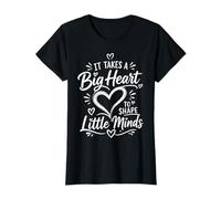 Se Necesita un Gran corazón para Formar Mentes pequeñas - Camiseta