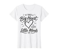 Se Necesita un Gran corazón para Formar Mentes pequeñas - Camiseta