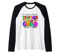 Se Necesita un Maestro Especial para Escuchar lo Que un niño no Puede Decir Camiseta Manga Raglan