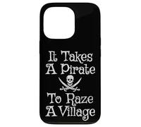 Se necesita un pirata para arrasar un pueblo angustiado divertido pirata Carcasa para iPhone 13 Pro