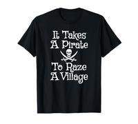 Se necesita un pirata para asaltar un pueblo divertido pirata Camiseta