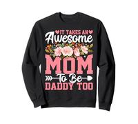 Se Necesita una mamá increíble para ser papá también Sudadera
