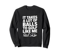 Se Necesitan Muchas Pelotas para Jugar al Golf como yo Golf Divertido Sudadera