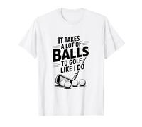 Se Necesitan Muchas Pelotas para Jugar al Golf como yo lo Hago Golf Divertido Camiseta