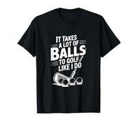 Se Necesitan Muchas Pelotas para Jugar al Golf como yo lo Hago Golf Divertido Camiseta