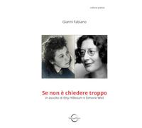 Se non è chiedere troppo: in ascolto di Etty Hillesum e Simone Weil (chiarevoci edizioni)