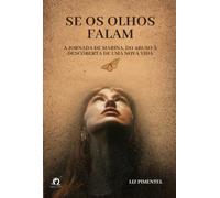 Se os olhos falam - A jornada de Marina, do abuso à descoberta de uma nova vida