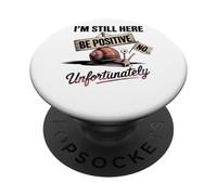 Sé positivo Sin humor de caracol, todavía estoy aquí PopSockets PopGrip Adhesivo