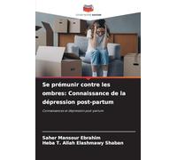 Se prémunir contre les ombres: Connaissance de la dépression post-partum: Connaissances et dépression post-partum