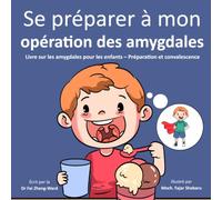 Se préparer à l'ablation des amygdales: Livre sur les amygdales pour les enfants - Préparation et convalescence